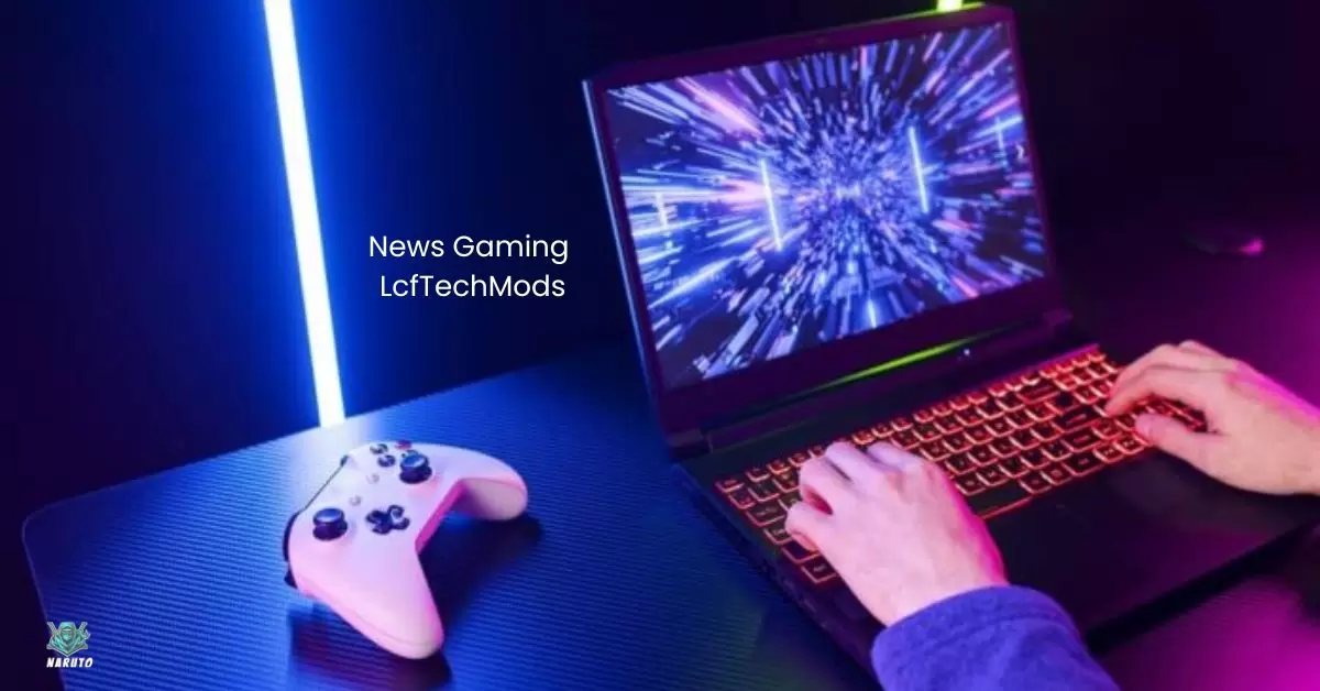 News Gaming LcfTechMods